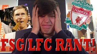 FSG/Liverpool FC RANT