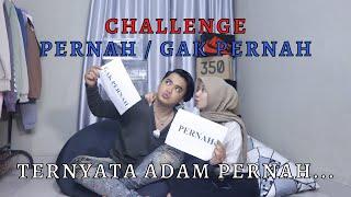 CHALLENGE!! PERNAH ATAU GAK PERNAH | Part 1 | Ternyata Adam Pernah.....