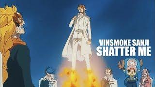 [One Piece AMV] - SHATTER ME | Vinsmoke Sanji