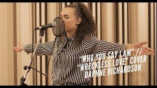 Who You Say I Am (Hillsong) // Reckless Love (Cory Ashbury) // Daphne Richardson