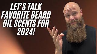 Which SCENT Should You Choose for Your Beard in 2024?