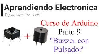 Curso de Arduino Parte 9: "Buzzer con Pulsador" - Aprendiendo Electronica