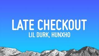 Lil Durk - Late Checkout (Lyrics) ft. Hunxho