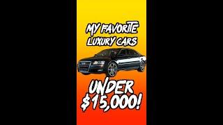 The BEST Luxury Cars under $15,000!