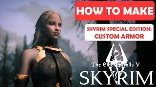 SSE | How To Make: CUSTOM ARMOR from Scratch | Modding Tutorial