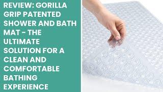 Review: Gorilla Grip Patented Shower and Bath Mat - The Ultimate Solution for a Clean and Comfortabl