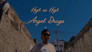 high so high - angel Drugs (vídeo oficial)