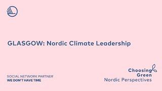 Nordic Climate Leadership — Drivers, barriers and opportunities on the road to and from Glasgow