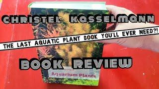 Best Aquatic Plant I.D. Book? Christel Kasselmann's English Edition Book Review: " Aquarium Plants."