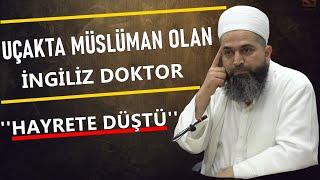 UÇAKTA MÜSLÜMAN OLAN İNGİLİZ DOKTOR GÖRDÜKLERİ KARŞISINDA TİTREMEYE BAŞLADI/Cafer Bayazıt Hocaefendi