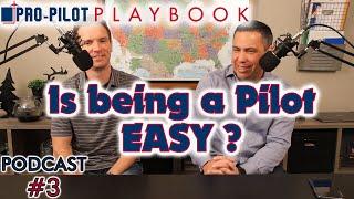 Pro-Pilot Playbook PODCAST#3 // Is being a pilot EASY?