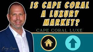 Cape Coral Luxe | Luxury Market Update July 2024