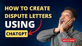 How To Create Dispute Letters Using ChatGPT!!!