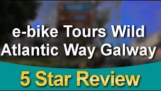 e-bike Tours Wild Atlantic Way Galway Terrific Five Star Review