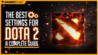 The Best In-Game Settings for Dota 2 - A Complete Guide for Beginners & Advanced Players