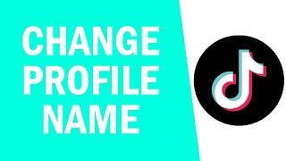 How To Change Profile Name On TikTok