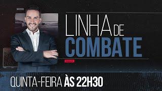 PROGRAMA LINHA DE COMBATE - 2ª TEMPORADA - PGM 21-  27/10/2022