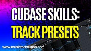 Cubase Skills: Track Presets