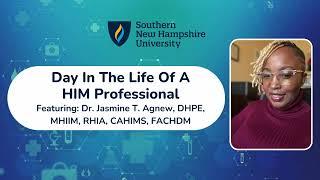 Day In The Life of a HIM Professional Featuring: Dr. Jasmine T. Agnew