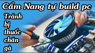 Cẩm nang tự build pc cho người mới, không biết gì cũng build được