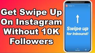 How To Get Swipe Up On Instagram Without 10K Followers