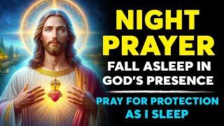 NIGHT PRAYER TONIGHT  Fall Asleep In God's Presence - Pray for Protection as I Sleep