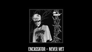 encassator - never met