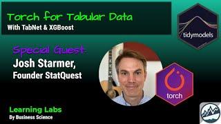 Deep Learning with Tidymodels, Torch, & Tabnet | Special Guest: Josh Starmer BAM!