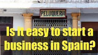Working in Spain - Is it easy to start a business in Spain?