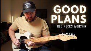 Good Plans - Red Rocks Worship // Electric guitar play through // Line 6 Helix