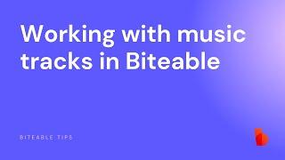 Working with music tracks in Biteable