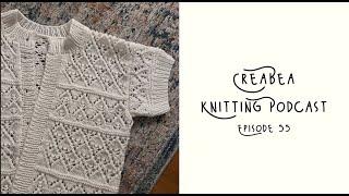 Creabea Knitting Podcast - Episode 55: 5 finished objects!