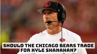 Should The Chicago Bears Trade For Kyle Shanahan?