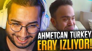 Eray "AHMETCAN TURKEY ZİYARETİ" İzliyor!