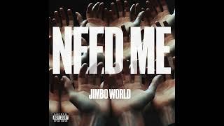 Jimbo World - Need Me