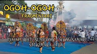 OGOH-OGOH & FRAGMENTARI || Ida Ayu Ratu Sumedang (WongSamar).