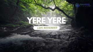 Yere Yere | Lofi reverbed | Anuja | Shasshi Chavan | New song 2025 | Travel Vlog Music |