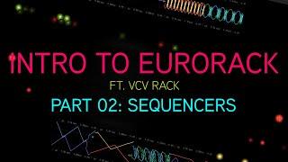 Let's Learn Eurorack (ft. VCV Rack): 02 - Sequencers