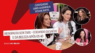 MENOPAUSA SEM TABU - Saúde e beleza após os 40 - Convidadas : Chris Guarnieri e Tatiane Boute