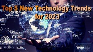 Top 5 New Technology Trends for 2023 That Will Shock You !!!  ***(NEW UPDATE)***