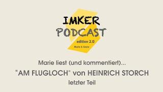 IMKERPODCAST - Marie liest... "Am Flugloch" v. Heinrich Storch, letzter Teil