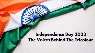 Independence Day 2023 | India | Unfurled Stories: Voices Behind The Tricolour | The Probe