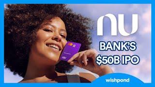 What is Nubank? The $50B Brazilian FinTech IPO Explained
