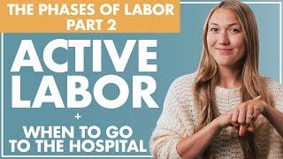 ACTIVE LABOR and WHEN to GO to the HOSPITAL | The Phases of Labor - Part 2 | Birth Doula