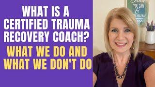 What is a Certified Trauma Recovery Coach? What we do & don’t do