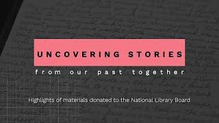 Uncovering Stories From Our Past Together - Highlights of materials donated to NLB