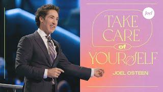 Take Care Of Yourself | Joel Osteen