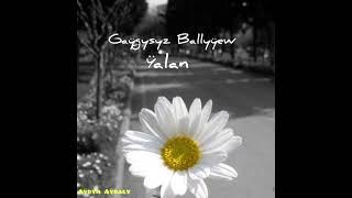 Gaygysyz Ballyyew - Yalan