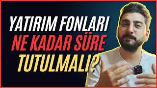 Yatırım Fonları Ne Kadar Süre Tutulmalı? Uzun Vade Fon Yatırımcısı Olmak! AKILLI YATIRIMCI DAVRANIŞI