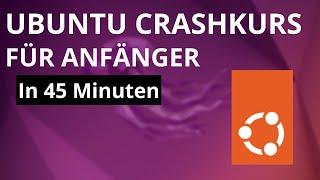 Ubuntu 22.04 Crashkurs - Lerne Linux in 45 Minuten! (Installation, Einrichtung, Nutzung)